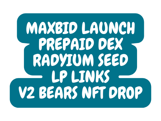 maxbid launch prepaid dex Radyium seed lp links V2 Bears nft drop